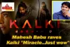 Mahesh Babu raves: Kalki “Miracle..Just wow” 