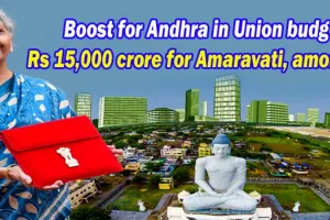 Boost for Andhra in Union budget:Rs 15,000 crore for Amaravati, among others 