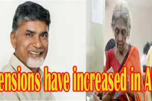 Pensions have increased in AP CM Nara Chandrababu Naidu